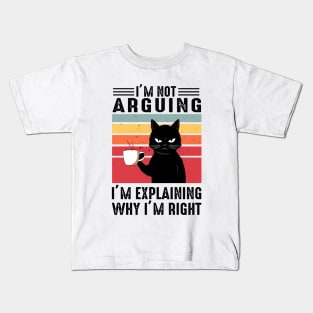 I'm Not Arguing I'm Explaining Why I'm Right Kids T-Shirt